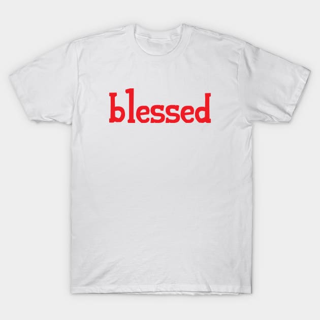 Blessed T-Shirt by ProjectX23Red